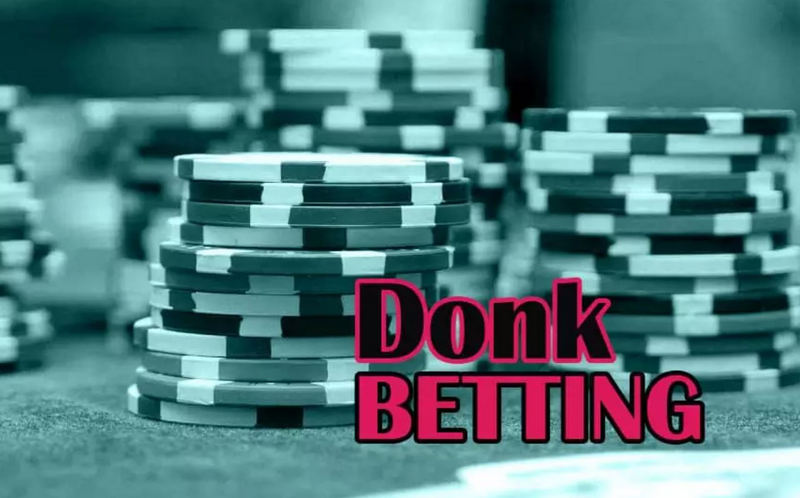 Donk Bet: Chiến lược Poker cần tránh