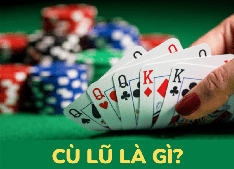 Củ Lữ là gì? Tầm quan trọng của Cù Lù trong poker và Mậu Binh