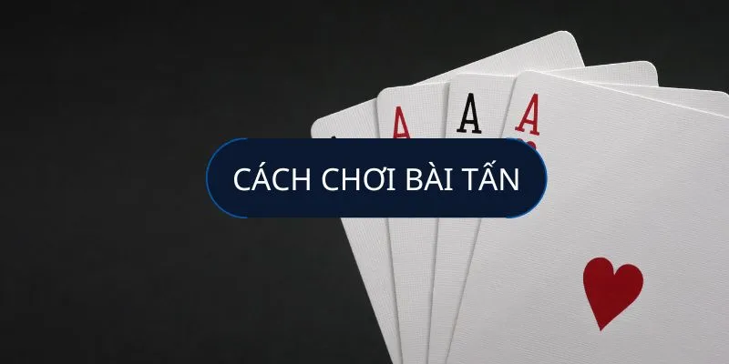 Tan Card Game là gì? Làm thế nào để người mới bắt đầu có thể chơi Tan Card Game hiệu quả?