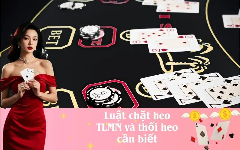 Tìm hiểu luật chặt heo và thối heo trong Tiến lên miền Nam